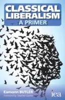 Klasický liberalizmus - základný prehľad - Classical Liberalism - A Primer