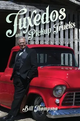 Smokingy a pickupy: Navždy jazdiť na južnom vetre - Tuxedos and Pickup Trucks: Forever Riding on the South Wind