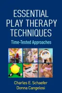 Základné techniky terapie hrou: Časom overené prístupy - Essential Play Therapy Techniques: Time-Tested Approaches