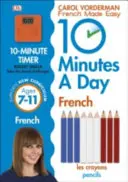 10 minút denne Francúzština, vek 7-11 rokov (Key Stage 2) - Podporuje národné učebné osnovy, Dôvera v čítanie, písanie a hovorenie - 10 Minutes A Day French, Ages 7-11 (Key Stage 2) - Supports the National Curriculum, Confidence in Reading, Writing & Speaking