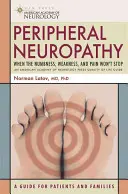Periférna neuropatia: Keď necitlivosť, slabosť a bolesť nechcú prestať - Peripheral Neuropathy: When the Numbness, Weakness and Pain Won't Stop