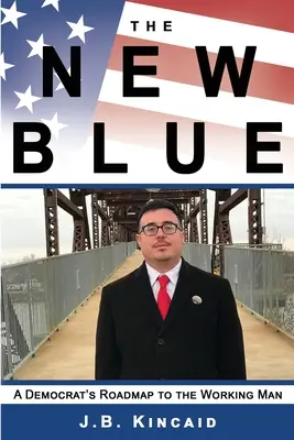Nová modrá: Demokratický plán pre pracujúceho človeka - The New Blue: A Democrat's Roadmap to the Working Man
