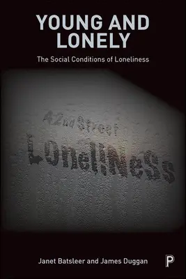 Mladí a osamelí: Sociálne podmienky osamelosti - Young and Lonely: The Social Conditions of Loneliness