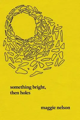 Niečo jasné, potom diery: Básne - Something Bright, Then Holes: Poems