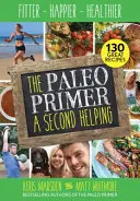 Paleo Primer: Druhá pomoc - Fighter, Happier, Healthier - Paleo Primer: A Second Helping - Fitter, Happier, Healthier
