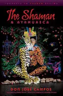 Šaman a ayahuasca: cesty do posvätných sfér - The Shaman and Ayahuasca: Journeys to Sacred Realms