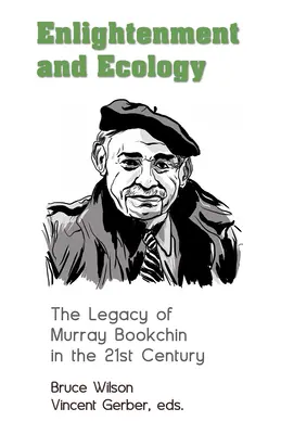 Osvietenstvo a ekológia: Odkaz Murraya Bookchina v 21. storočí - Enlightenment and Ecology: The Legacy of Murray Bookchin in the 21st Century
