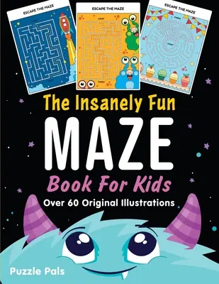 Šialene zábavná kniha bludísk pre deti: Viac ako 60 originálnych ilustrácií s vesmírnou, podmorskou, džungľovou, potravinovou, príšernou a robotickou tematikou - The Insanely Fun Maze Book For Kids: Over 60 Original Illustrations with Space, Underwater, Jungle, Food, Monster, and Robot Themes