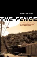 Plot: Národná bezpečnosť, verejná bezpečnosť a nelegálne prisťahovalectvo na americko-mexickej hranici - The Fence: National Security, Public Safety, and Illegal Immigration Along the U.S.-Mexico Border