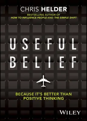 Užitočná viera: Pretože je to lepšie ako pozitívne myslenie - Useful Belief: Because It's Better Than Positive Thinking