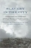 Otroctvo v meste: Architektúra a krajina mestského otroctva v Severnej Amerike - Slavery in the City: Architecture and Landscapes of Urban Slavery in North America