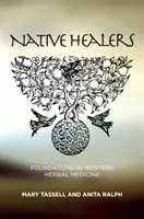 Domorodí liečitelia: Základy západnej bylinnej medicíny - Native Healers: Foundations in Western Herbal Medicine
