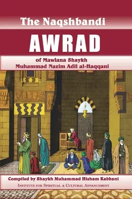 Naqshbandi Awrad Mawlana Shaykh Muhammad Nazim Adil al-Haqqani - Naqshbandi Awrad of Mawlana Shaykh Muhammad Nazim Adil al-Haqqani