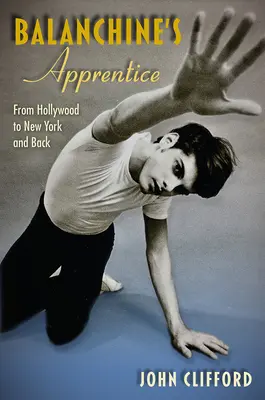 Balanchinov učeň: Z Hollywoodu do New Yorku a späť - Balanchine's Apprentice: From Hollywood to New York and Back