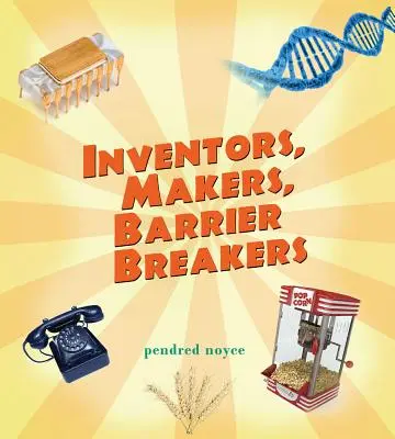 Vynálezcovia, tvorcovia, bariéristi - Inventors, Makers, Barrier Breakers