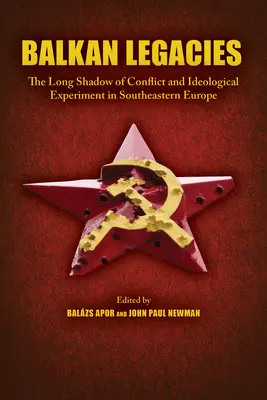 Balkánske dedičstvo: Dlhý tieň konfliktu a ideologického experimentu v juhovýchodnej Európe - Balkan Legacies: The Long Shadow of Conflict and Ideological Experiment in Southeastern Europe