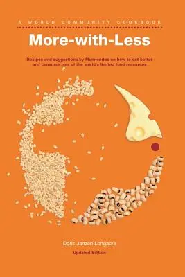 Kuchárska kniha Viac s menej: Recepty a návrhy mennonitov, ako sa lepšie stravovať a spotrebovať menej obmedzených svetových potravinových zdrojov - More-With-Less Cookbook: Recipes and Suggestions by Mennonites on How to Eat Better and Consume Less of the World's Limited Food Resources