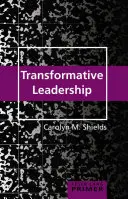 Transformatívne vodcovstvo - Transformative Leadership Primer