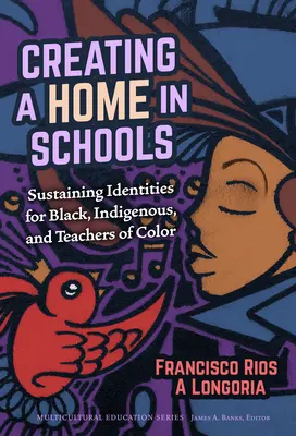Vytváranie domova v školách: Udržiavanie identít černošských, domorodých a farebných učiteľov - Creating a Home in Schools: Sustaining Identities for Black, Indigenous, and Teachers of Color