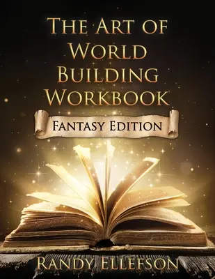 Pracovný zošit Umenie budovania sveta: Vydanie fantasy - The Art of World Building Workbook: Fantasy Edition