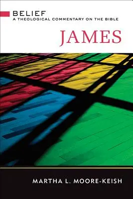James: Viera: Teologický komentár k Biblii - James: Belief: A Theological Commentary on the Bible