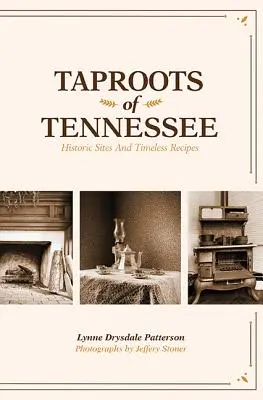 Korene Tennessee: Historické miesta a nadčasové recepty - Taproots of Tennessee: Historic Sites and Timeless Recipes