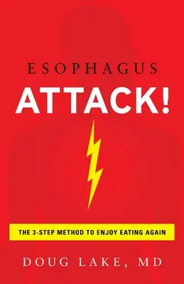 Útok pažeráka!: Metóda troch krokov, ako si opäť vychutnať jedenie - Esophagus Attack!: The 3-Step Method to Enjoy Eating Again