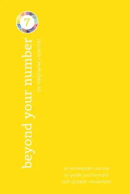 Za svojím číslom 7: enneagramový denník, ktorý vás povedie vpred s väčšou celistvosťou - Beyond Your Number Type 7: an enneagram journal to guide you forward with greater wholeness