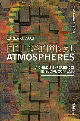 Atmosféry učenia: Ako ovplyvňujú vývoj našich detí - Atmospheres of Learning: How They Affect the Development of Our Children