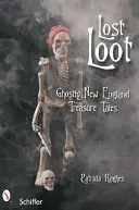 Stratená korisť: Príbehy o poklade v Novom Anglicku - Lost Loot: Ghostly New England Treasure Tales