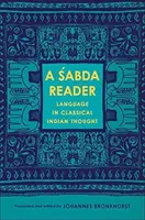 Šabachova čítačka: Jazyk v klasickom indickom myslení - A Śabda Reader: Language in Classical Indian Thought