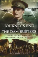 Od Journey's End po Dam Busters: Sherriffa, dramatika zo zákopov - From Journey's End to the Dam Busters: The Life of R.C. Sherriff, Playwright of the Trenches
