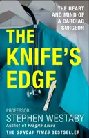 Hrana noža - Srdce a myseľ kardiochirurga - Knife's Edge - The Heart and Mind of a Cardiac Surgeon