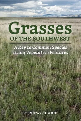 Trávy juhozápadu: Kľúč k bežným druhom na základe vegetačných znakov - Grasses of the Southwest: A Key to Common Species Using Vegetative Features
