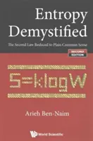 Demystifikovaná entropia: Druhý zákon zjednodušený na zdravý rozum (druhé vydanie) - Entropy Demystified: The Second Law Reduced to Plain Common Sense (Second Edition)