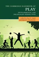 Cambridge Handbook of Play: Vývojové a disciplinárne perspektívy - The Cambridge Handbook of Play: Developmental and Disciplinary Perspectives