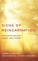 Znaky reinkarnácie: Vyznávanie viery, prípadov a teórie - Signs of Reincarnation: Exploring Beliefs, Cases, and Theory