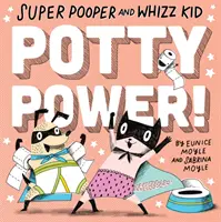 Super Pooper a Whizz Kid: Potty Power! - Super Pooper and Whizz Kid: Potty Power!
