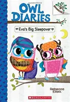 Evino veľké prespávanie: (Sovie denníky #9), 9 - Eva's Big Sleepover: A Branches Book (Owl Diaries #9), 9