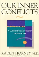 Naše vnútorné konflikty: Konštruktívna teória neurózy - Our Inner Conflicts: A Constructive Theory of Neurosis
