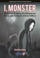 Ja, príšera: Pozitívne spôsoby práce s problémovými dospievajúcimi prostredníctvom pochopenia dospievajúceho v nás - I, Monster: Positive Ways of Working with Challenging Teens Through Understanding the Adolescent Within Us