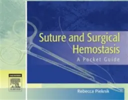 Šitie a chirurgická hemostáza: Vreckový sprievodca - Suture and Surgical Hemostasis: A Pocket Guide