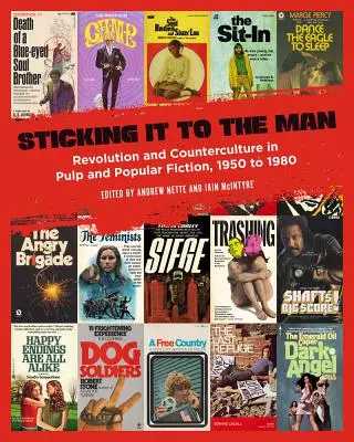 Lepenie na človeka: Revolúcia a kontrakultúra v pulpovej a populárnej literatúre v rokoch 1950 až 1980 - Sticking It to the Man: Revolution and Counterculture in Pulp and Popular Fiction, 1950 to 1980