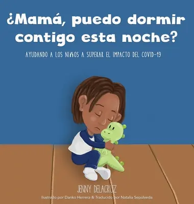Mam, puedo dormir contigo esta noche? Pomôžte deťom prekonať dopad COVID-19 - Mam, puedo dormir contigo esta noche?: Ayudando a los nios a superar el impacto del COVID-19