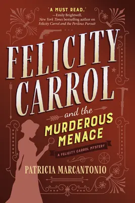 Felicity Carrol a vražedná hrozba: Záhada Felicity Carrol - Felicity Carrol and the Murderous Menace: A Felicity Carrol Mystery