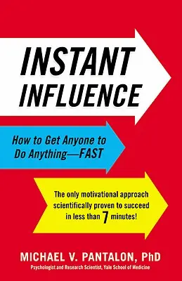 Okamžitý vplyv: Ako prinútiť kohokoľvek urobiť čokoľvek - rýchlo - Instant Influence: How to Get Anyone to Do Anything--Fast