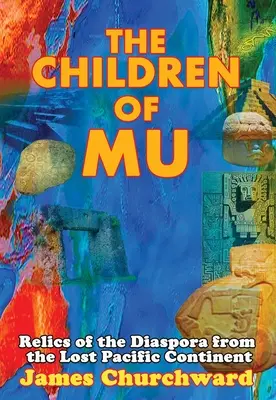 Deti Mu: Deti Mu: Relikvie diaspóry zo strateného tichomorského kontinentu - The Children of Mu: Relics of the Diaspora from the Lost Pacific Continent