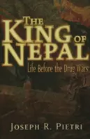 Nepálsky kráľ: Život pred drogovými vojnami - The King of Nepal: Life Before the Drug Wars