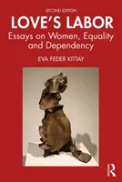 Láska je práca: Eseje o ženách, rovnosti a závislosti - Love's Labor: Essays on Women, Equality and Dependency