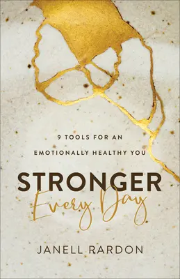 Každý deň silnejší: 9 nástrojov pre vaše emocionálne zdravie - Stronger Every Day: 9 Tools for an Emotionally Healthy You
